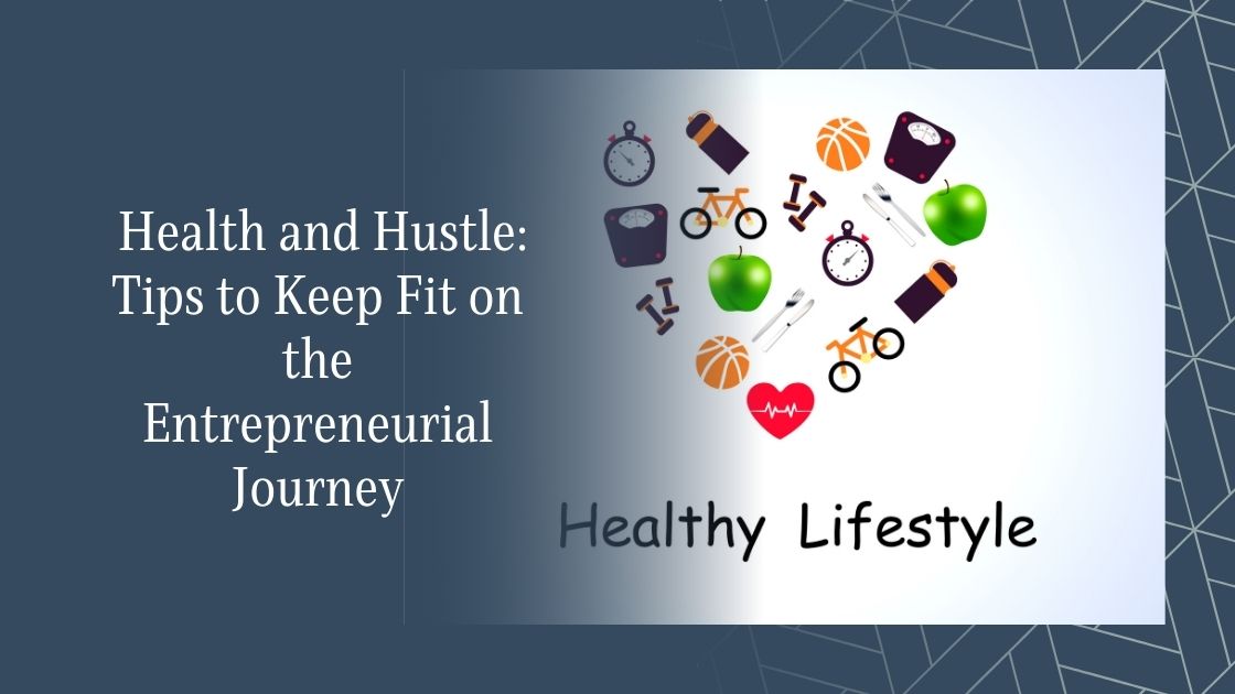 Salma Karina Hayat - Health and Hustle: Tips to Keep Fit on the Entrepreneurial Journey